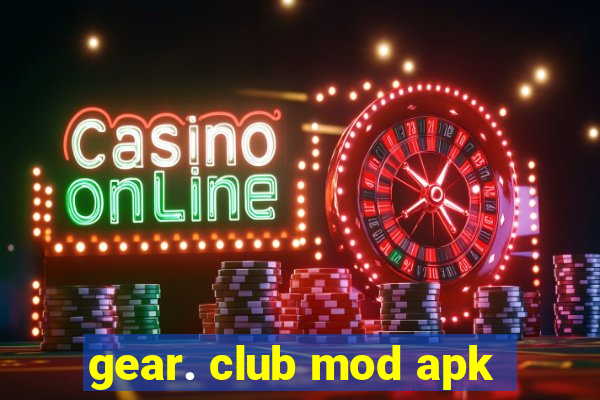 gear. club mod apk