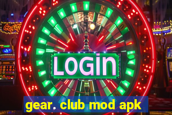 gear. club mod apk