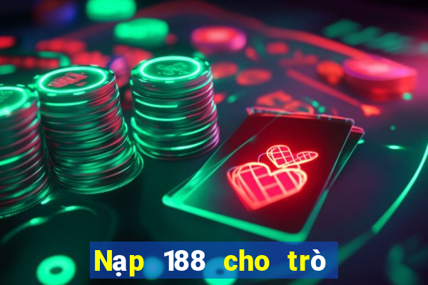 Nạp 188 cho trò chơi điện tử