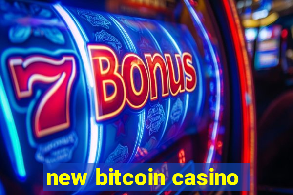 new bitcoin casino