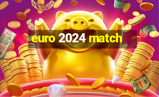 euro 2024 match