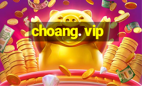 choang. vip