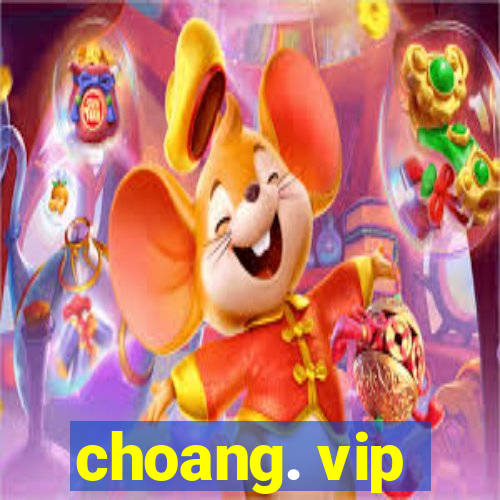 choang. vip