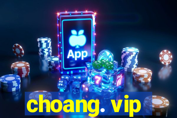 choang. vip