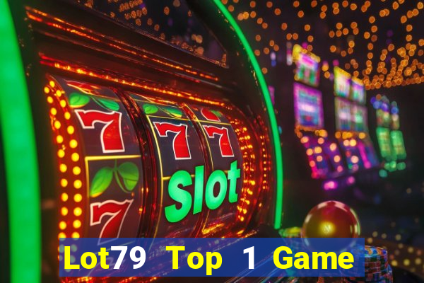 Lot79 Top 1 Game Bài Đổi Thưởng Uy Tín