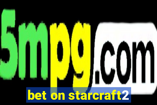 bet on starcraft2