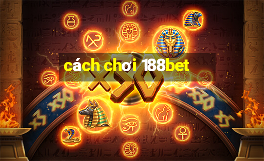 cách chơi 188bet