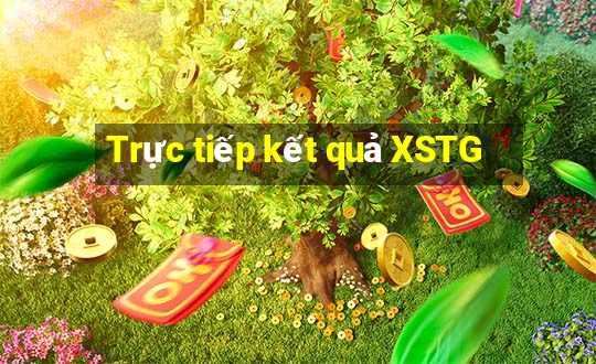 Trực tiếp kết quả XSTG