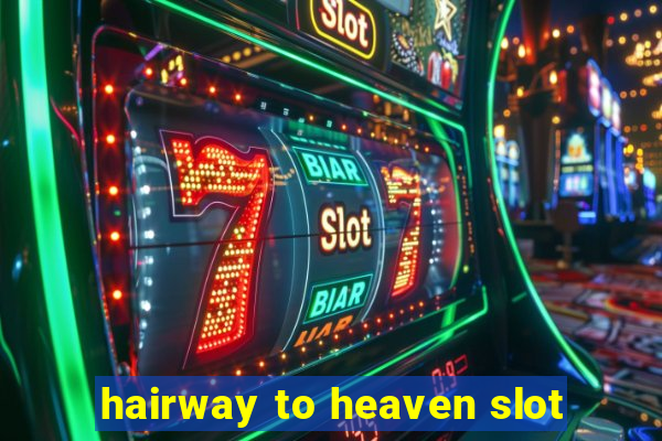 hairway to heaven slot