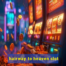 hairway to heaven slot