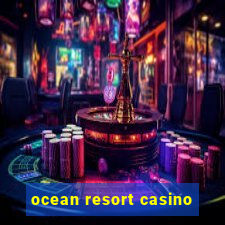 ocean resort casino