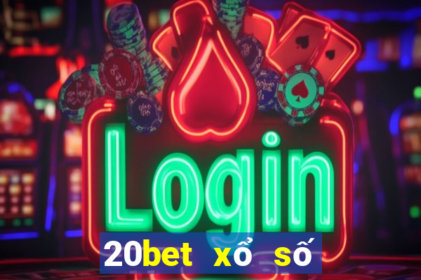 20bet xổ số chân thành