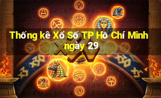 Thống kê Xổ Số TP Hồ Chí Minh ngày 29