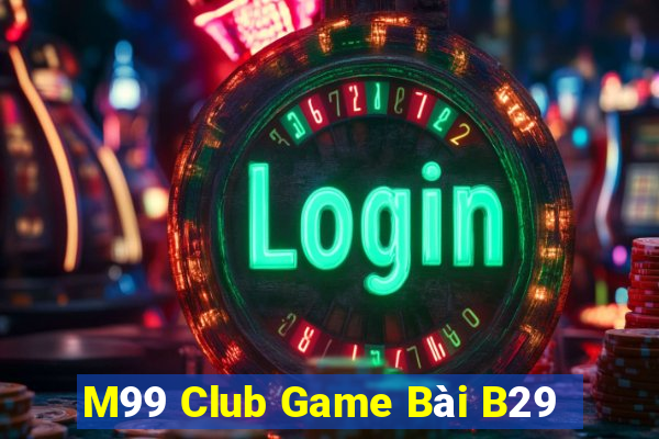 M99 Club Game Bài B29