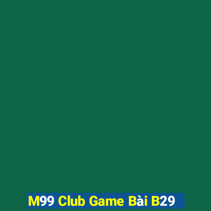 M99 Club Game Bài B29