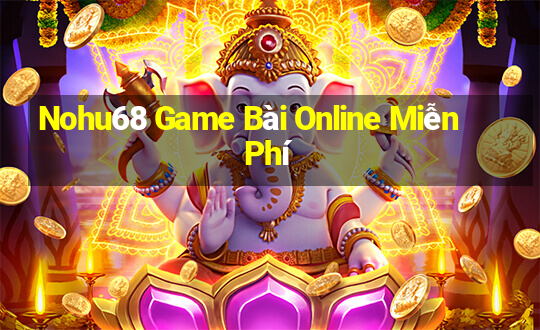 Nohu68 Game Bài Online Miễn Phí