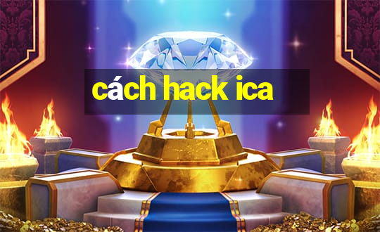 cách hack ica