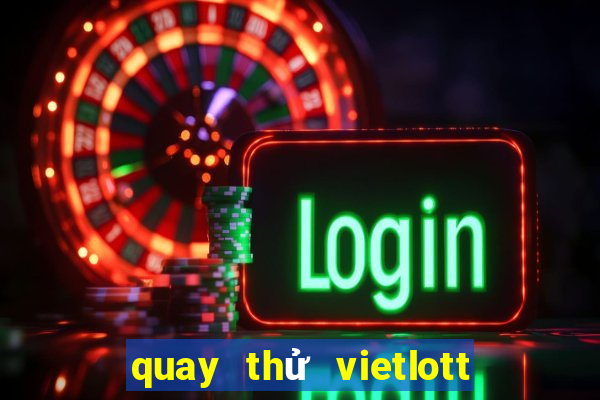 quay thử vietlott 6 45 hôm nay