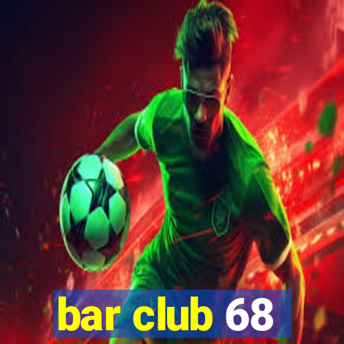 bar club 68