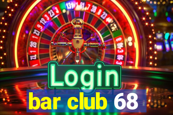 bar club 68