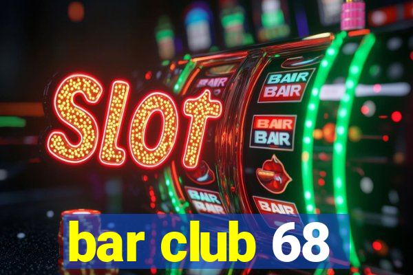 bar club 68