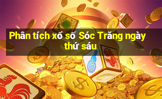 Phân tích xổ số Sóc Trăng ngày thứ sáu