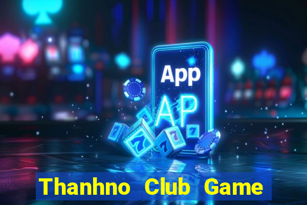 Thanhno Club Game Bài Vui