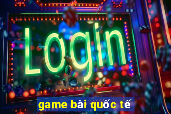 game bài quốc tế