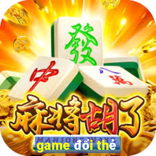 game đổi thẻ