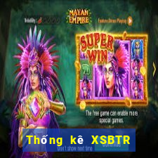 Thống kê XSBTR ngày 24