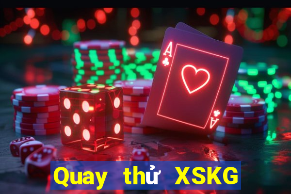 Quay thử XSKG ngày 21