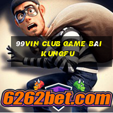 99Vin Club Game Bài Kungfu