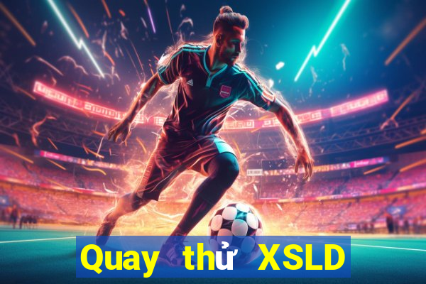 Quay thử XSLD ngày 30