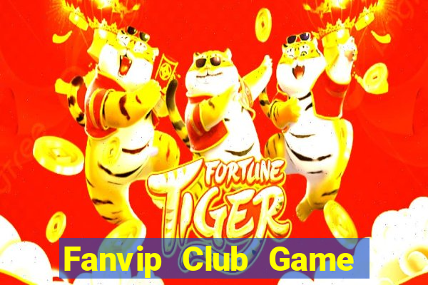 Fanvip Club Game Bài Tiền Thật