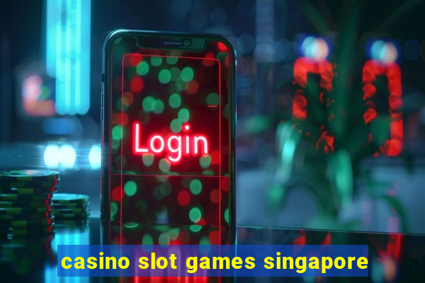 casino slot games singapore