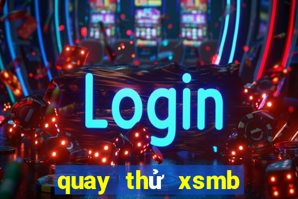 quay thử xsmb thần tài