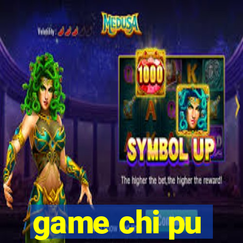 game chi pu