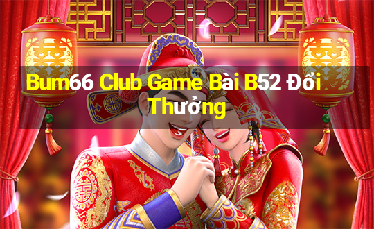 Bum66 Club Game Bài B52 Đổi Thưởng