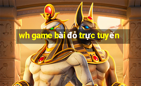 wh game bài đỏ trực tuyến