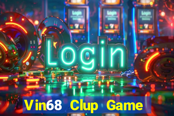 Vin68 Clup Game Bài 52Fun Đổi Thưởng