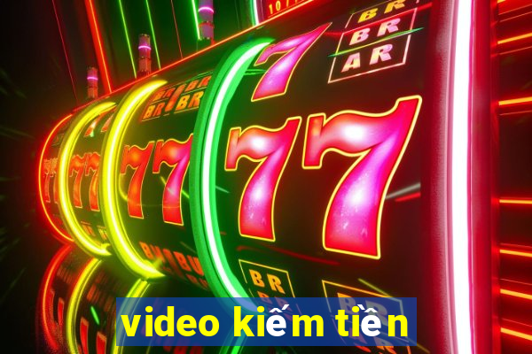 video kiếm tiền