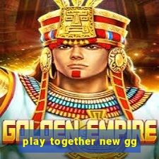 play together new gg