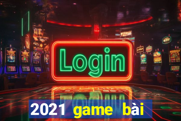 2021 game bài tướng tặng tiền