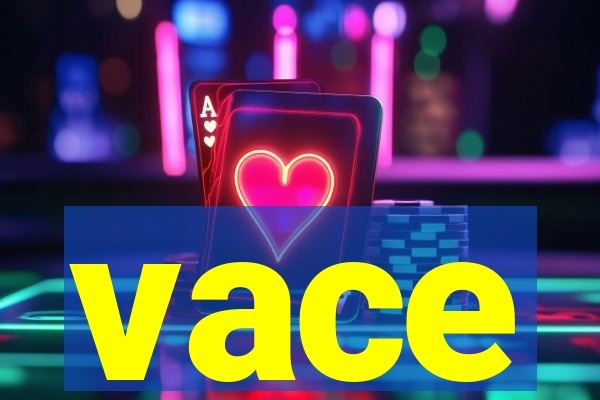 vace