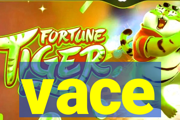 vace