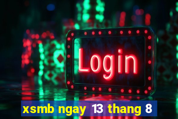 xsmb ngay 13 thang 8