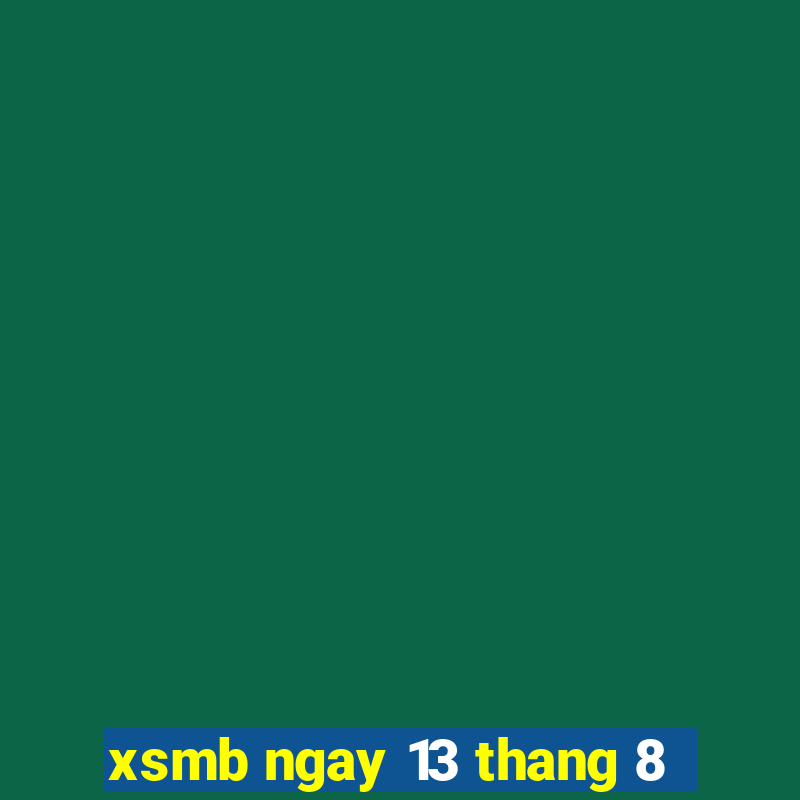 xsmb ngay 13 thang 8