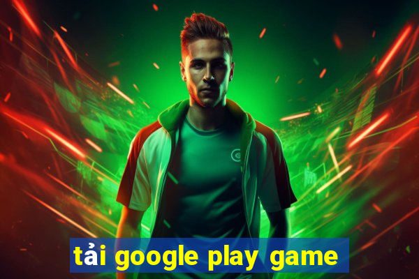 tải google play game