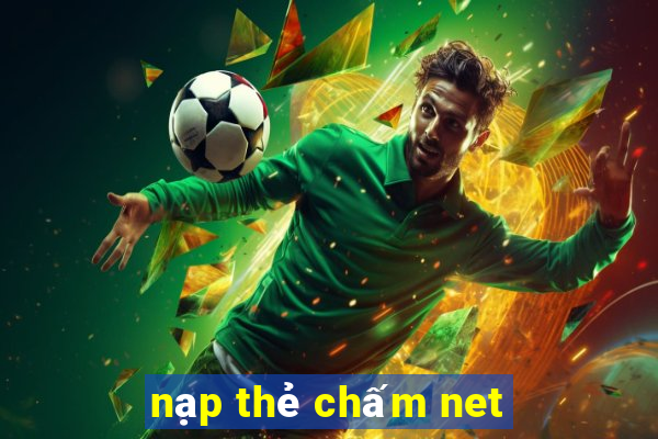 nạp thẻ chấm net