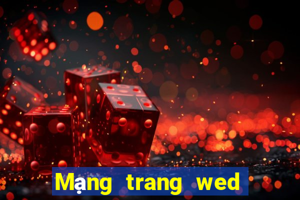 Mạng trang wed tiền mặt 24 giờ